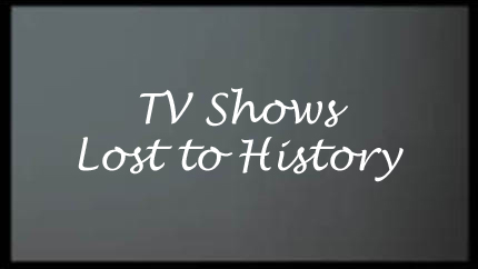 TV Shows Lost to History
