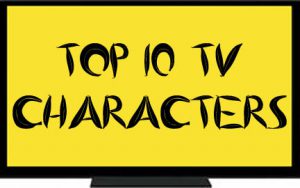 Top 10 TV characters