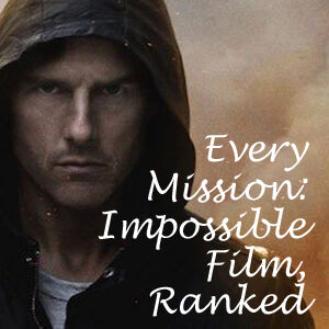 Mission Impossible films ranked