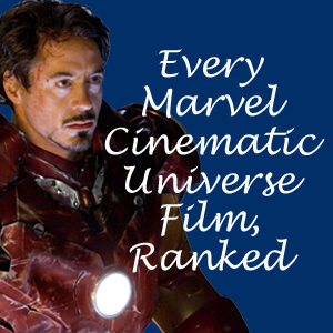 All 24 Marvel Cinematic Universe movies, ranked