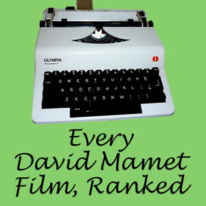 David Mamet films ranked