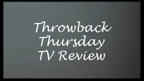 Throwback Thursday TV Review