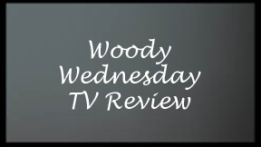 Woody Wednesday TV Review