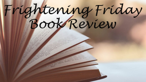 Frightening Friday Book Review