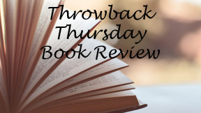 Throwback Thursday Book Review