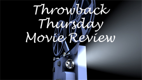 Throwback Thursday Movie Review