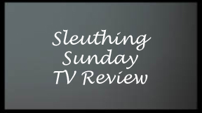 Sleuthing Sunday TV Review
