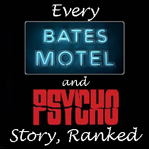 Bates Motel and Psycho Stories Ranked